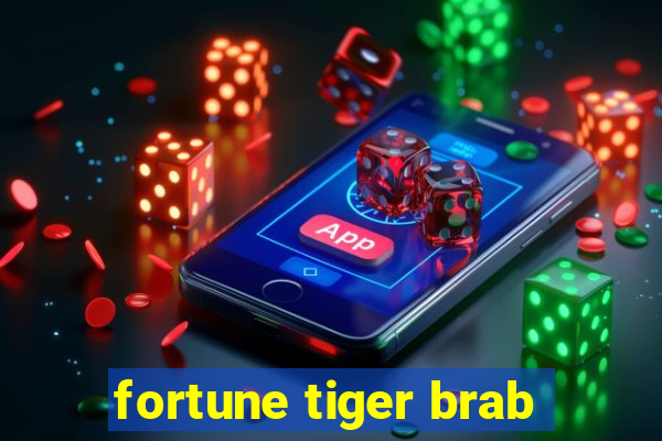 fortune tiger brab